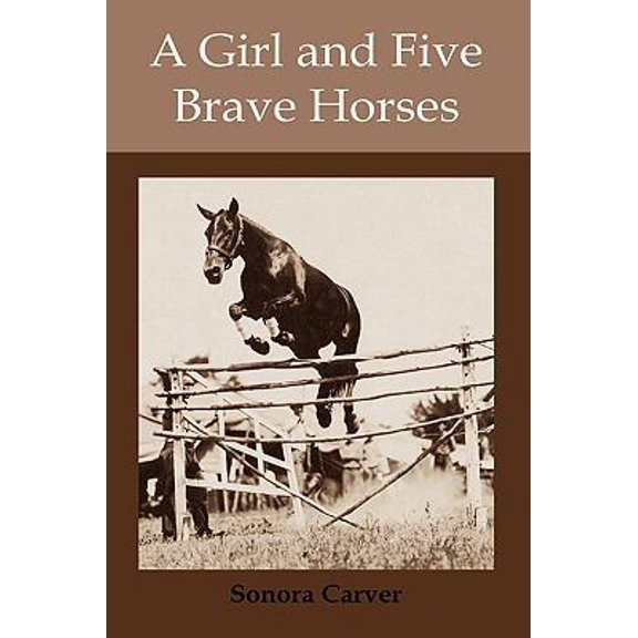 Pre-Owned A Girl and Five Brave Horses (Hardcover) 1578987326 9781578987320