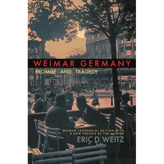 Pre-Owned Weimar Germany: Promise and Tragedy (Paperback) 0691183058 9780691183053