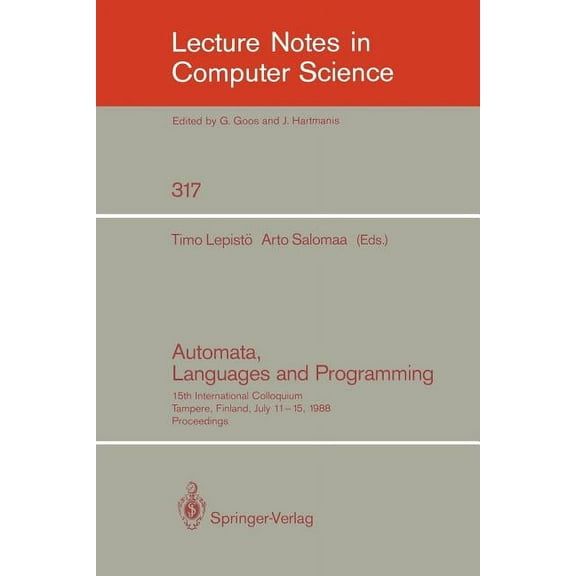 Lecture Notes in Computer Science Automata, Languages and Programming: 15th International Colloquium, Tampere, Finland, July 11-15, 1988. Proceedings, Book 317, (Paperback)