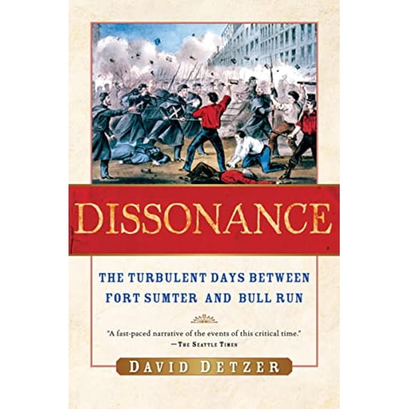 Pre-Owned Dissonance: The Turbulent Days Between Fort Sumter and Bull Run A History of Lincoln's Isolated Capital and the Panic Before War Began, 9780156030649, 0156030640, Paperback, Reprint edition
