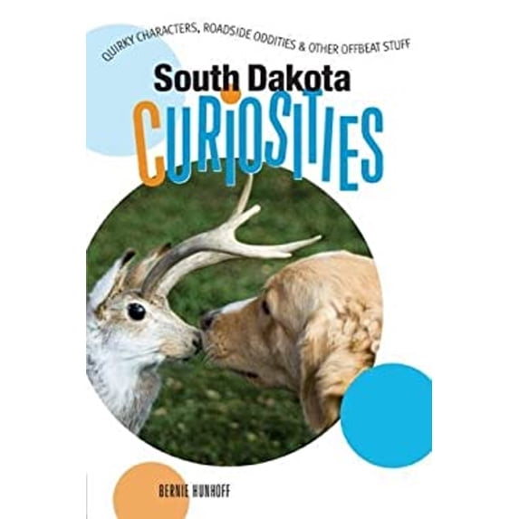 Pre-Owned South Dakota Curiosities: Quirky Characters, Roadside Oddities & Other Offbeat Stuff (Paperback) 0762743360 9780762743360