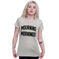 thumbnail image 3 of Funny Mourning Mornings Sarcastic Womens Slim Fit Graphic Tee Brisco Brands X, 3 of 5