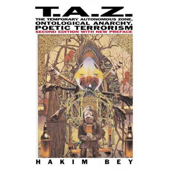 Autonomedia New Autonomy Series T.A.Z.: The Temporary Autonomous Zone, Ontological Anarchy, Poetic Terrorism, (Paperback)