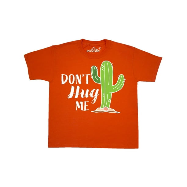 Dont Hug Me With Cactus Youth T Shirt Walmart Com Walmart Com