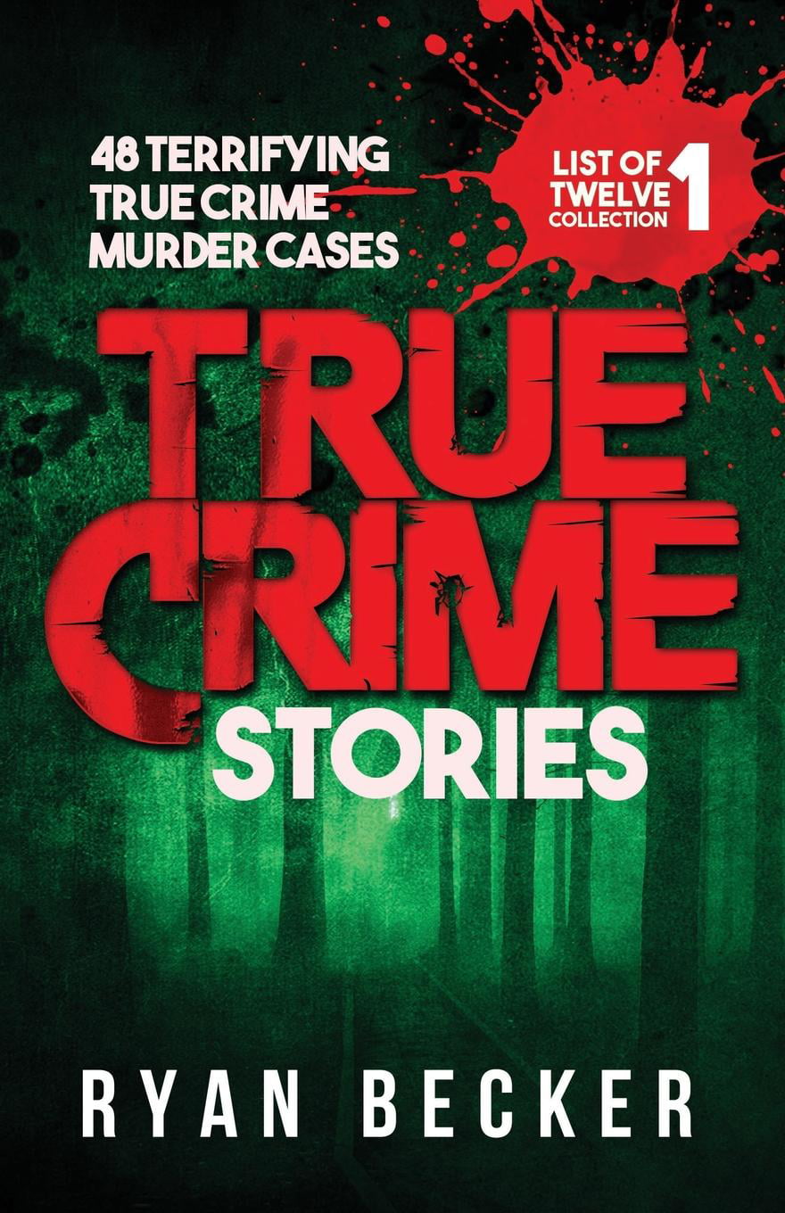 List Of Twelve Collection True Crime Stories 48 Terrifying True Crime Murder Cases Series 1