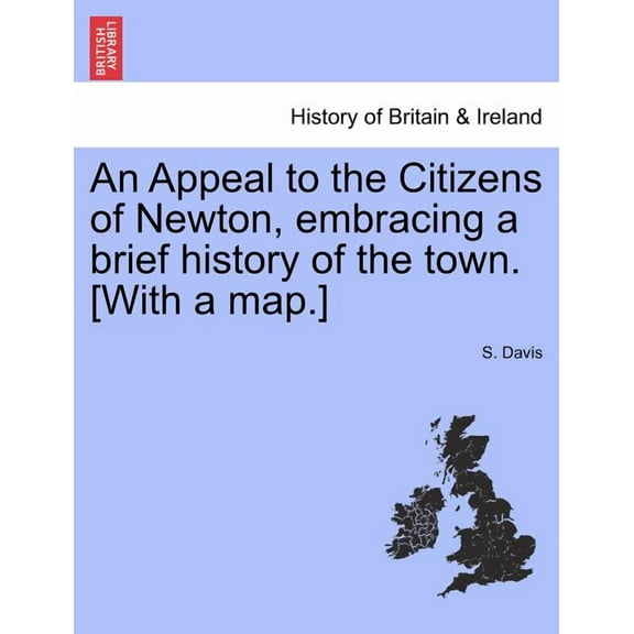 An Appeal to the Citizens of Newton, Embracing a Brief History of the Town. [with a Map.]