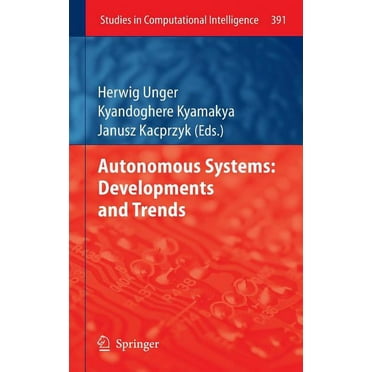 Studies in Computational Intelligence: Autonomous Systems: Developments and Trends (Hardcover)