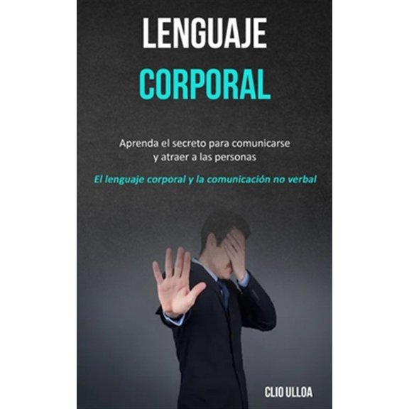 Pre-Owned Lenguaje corporal: Aprenda el secreto para comunicarse y atraer a las personas (El lenguaje corporal y la comunicaci?n no verbal)
