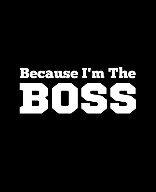 Because I'm The Boss : Wide Ruled Lined Notebook (7.5 x 9.25 Inches ...