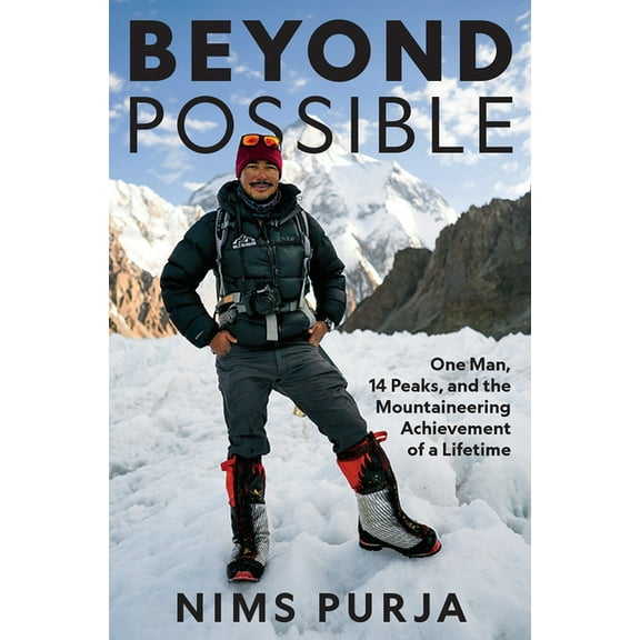 Beyond Possible: One Man, Fourteen Peaks, and the Mountaineering Achievement of a Lifetime, (Hardcover)