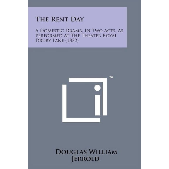 The Rent Day: A Domestic Drama, in Two Acts, as Performed at the Theater Royal Drury Lane (1832)