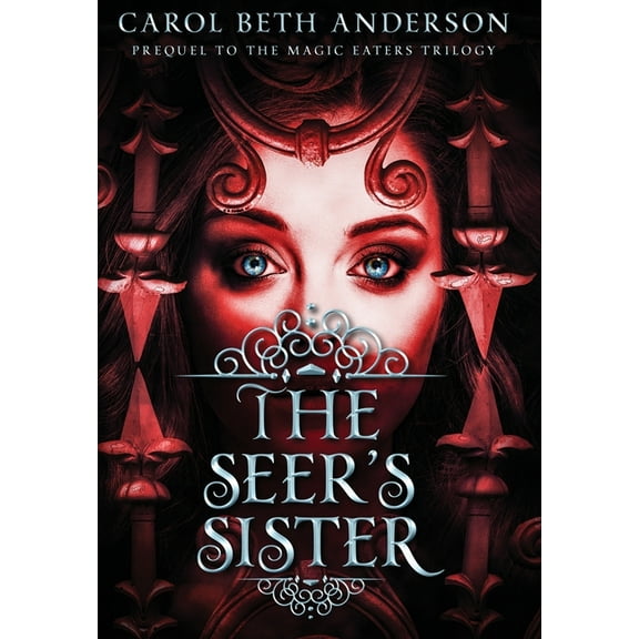 The Magic Eaters Trilogy The Seer's Sister: Prequel to The Magic Eaters Trilogy, Book 0, (Hardcover)