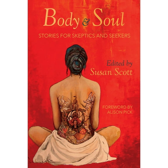 Body & Soul : Stories for Skeptics and Seekers (Paperback)