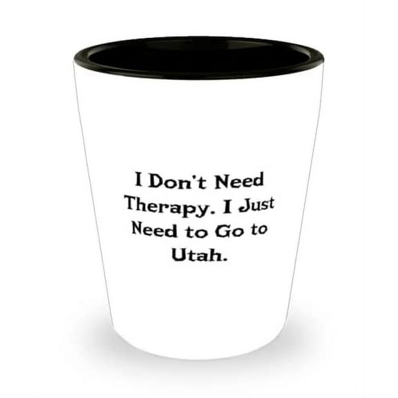 I Don't Need Therapy. I Just Need to Go to Utah. Utah Shot Glass, Beautiful Utah, Ceramic Cup For
