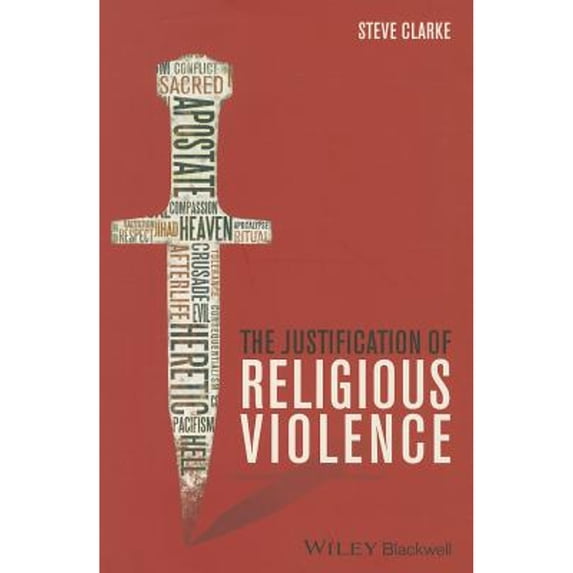 Pre-Owned The Justification of Religious Violence (Paperback) by Steve Clarke