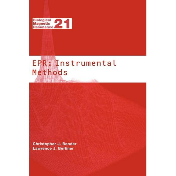 Biological Magnetic Resonance Epr: Instrumental Methods, Book 21, (Hardcover)