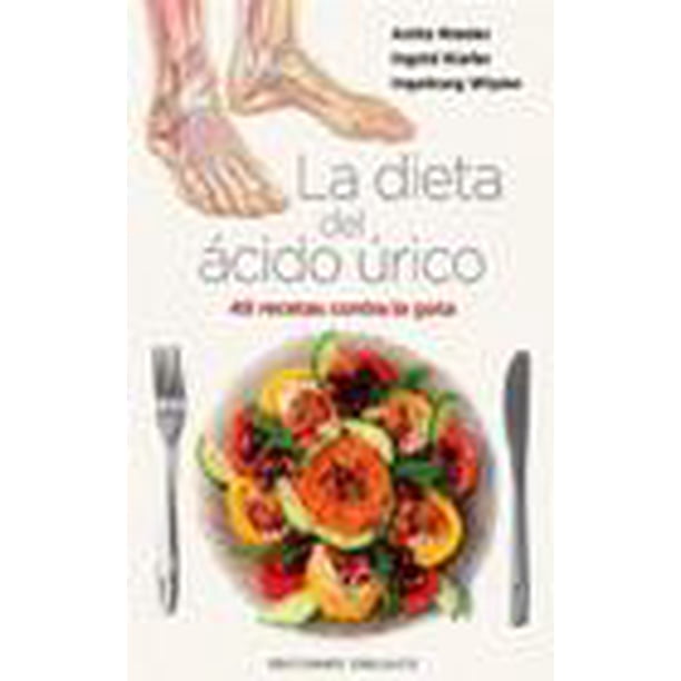 Dieta del Ácido Úrico 49 Recetas CONTRA La Gota Ediciones Obelisco INGEBORG WIPLER