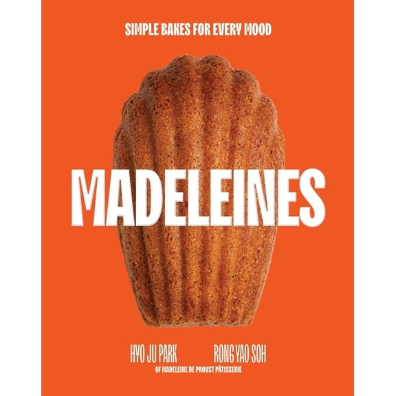Madeleines: Simple Bakes for Every Mood, (Hardcover)