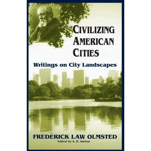 Civilizing American Cities: Writings on City Landscapes, (Paperback)
