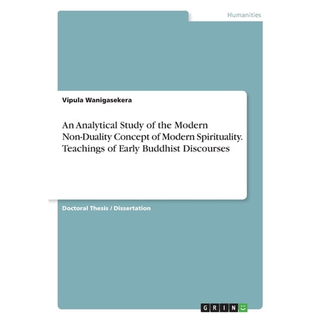 An Analytical Study of the Modern Non-Duality Concept of Modern Spirituality. Teachings of Early Buddhist Discourses (Paperback)