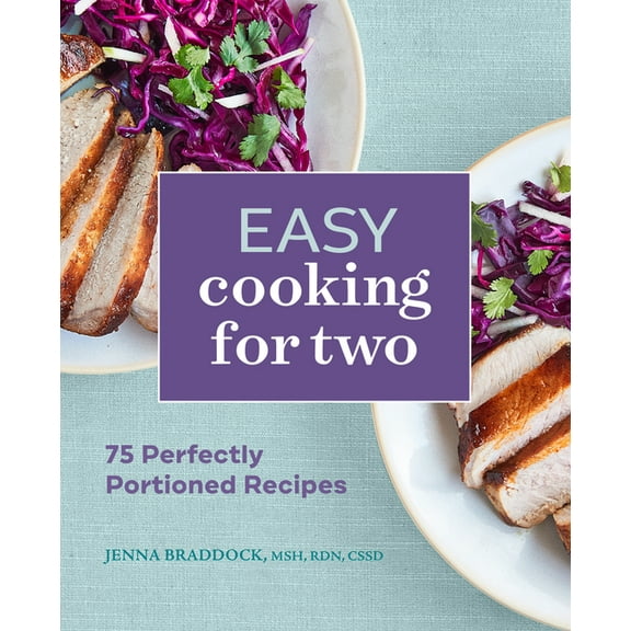 Easy Cooking for Two: 75 Perfectly Portioned Recipes, (Paperback)