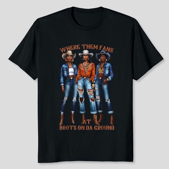 Where Them Fans At Boots On Da Ground Melanin Black Cowgirl T-Shirt Unisex, Sizes S-5XL, Tbun