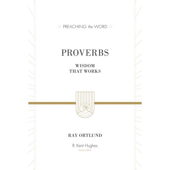 Preaching the Word Proverbs: Wisdom That Works, (Hardcover)