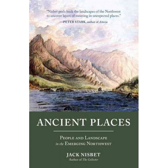Ancient Places : People and Landscape in the Emerging Northwest (Paperback)