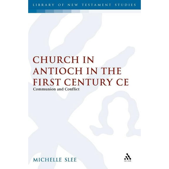 Library of New Testament Studies The Church in Antioch in the First Century CE: Communion and Conflict, (Paperback)