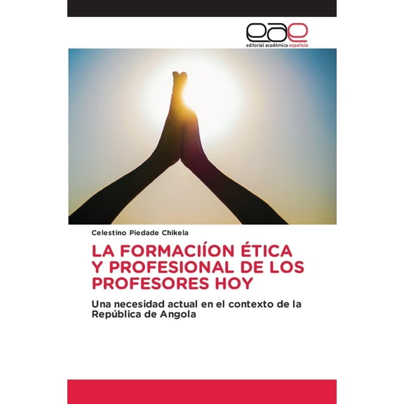 La FormaciÃon Ãtica Y Profesional de Los Profesores Hoy, (Paperback)