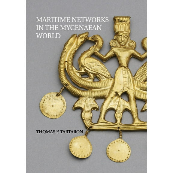 Maritime Networks in the Mycenaean World, (Paperback)