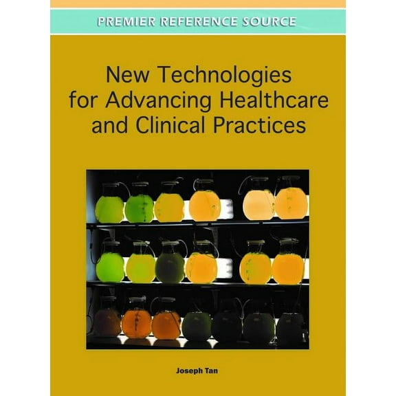 Premier Reference Source: New Technologies for Advancing Healthcare and Clinical Practices (Hardcover)