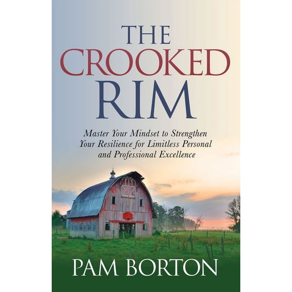 The Crooked Rim: Master Your Mindset to Strengthen Your Resilience for Limitless Personal and Professional Excellence, (Hardcover)