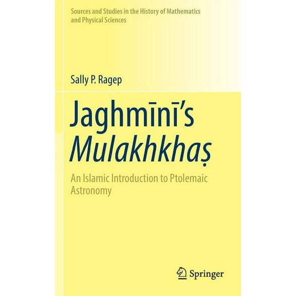 Sources and Studies in the History of Ma Jaghmīnī's Mulakhkhaṣ: An Islamic Introduction to Ptolemaic Astronomy, (Hardcover)