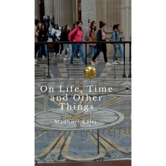 On Life, Time and Other Things, (Hardcover)