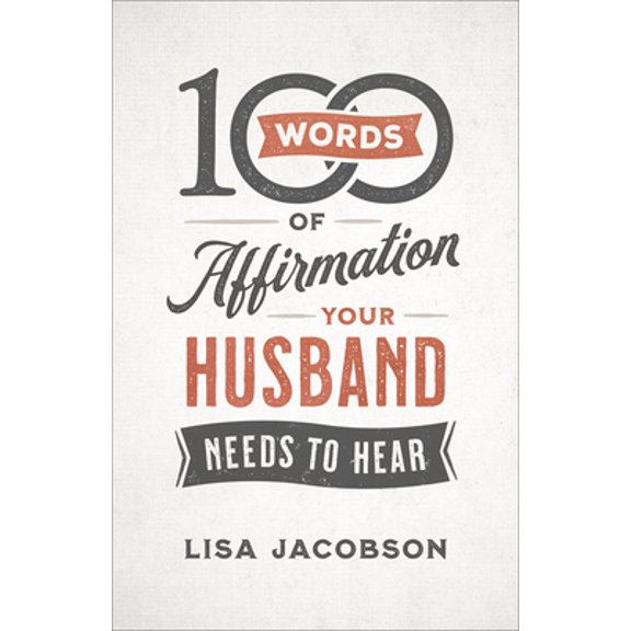 Pre-Owned 100 Words of Affirmation Your Husband Needs to Hear (Paperback) 0800736605 9780800736606