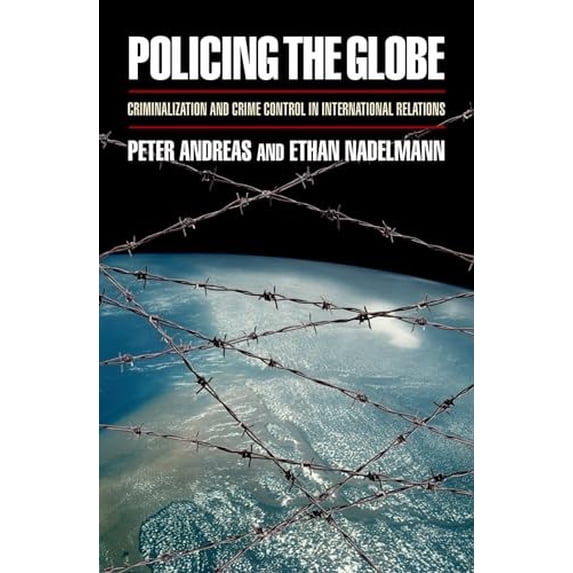Pre-Owned Policing the Globe: Criminalization and Crime Control in International Relations (Paperback) 0195341953 9780195341959