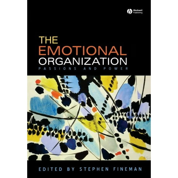 The Emotional Organization: Passions and Power, (Paperback)