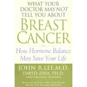 Pre-Owned What Your Doctor May Not Tell You about Breast Cancer: How Hormone Balance Can Help Save (Hardcover 9780446526869) by John R Lee, David Zava, Virginia Hopkins