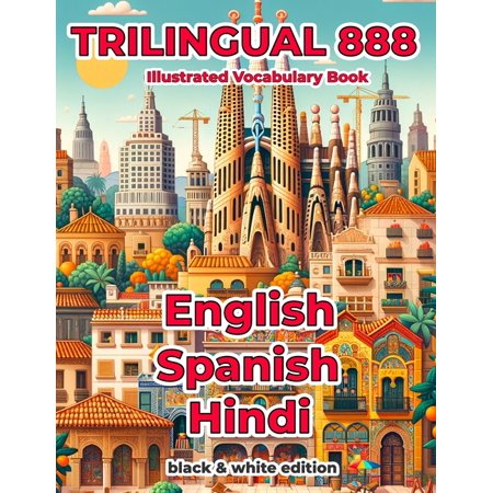 Trilingual 888 English Spanish Hindi Illustrated Vocabulary Book: Help your child master new words effortlessly, (Paperback)