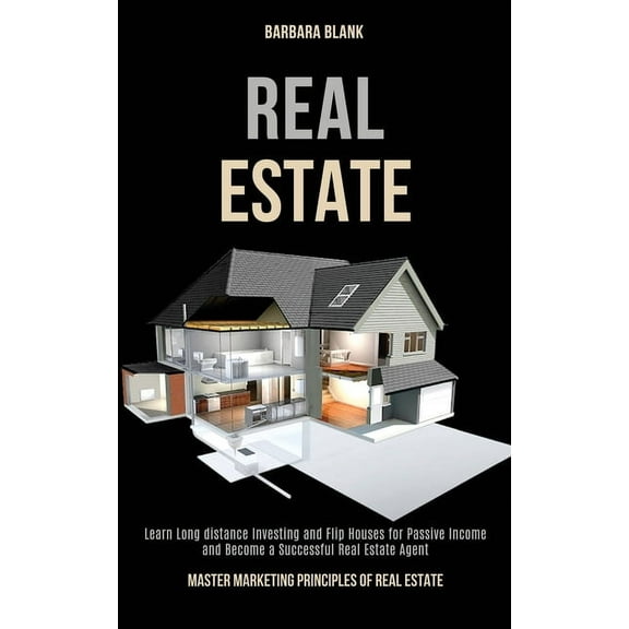 Real Estate: Learn Long-distance Investing and Flip Houses for Passive Income and Become a Successful Real Estate Agent , (Paperback)
