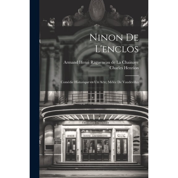 Ninon de l'enclos; comédie historique en un acte, mélée de vaudevilles (Paperback)