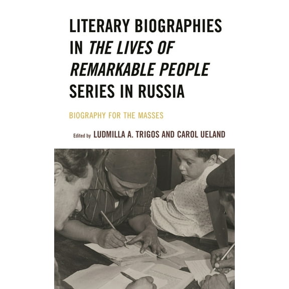 Crosscurrents: Russia's Literature in Co Literary Biographies in The Lives of Remarkable People Series in Russia: Biography for the Masses, (Hardcover)