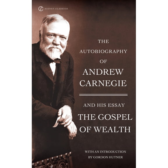 The Autobiography of Andrew Carnegie and the Gospel of Wealth, (Paperback)