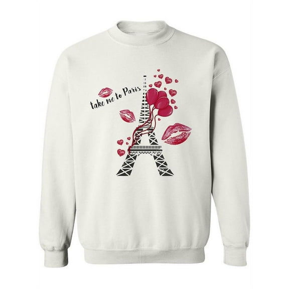 Take Me To Eiffel Tower Sweatshirt Women -Image by Shutterstock, Female 3X-Large