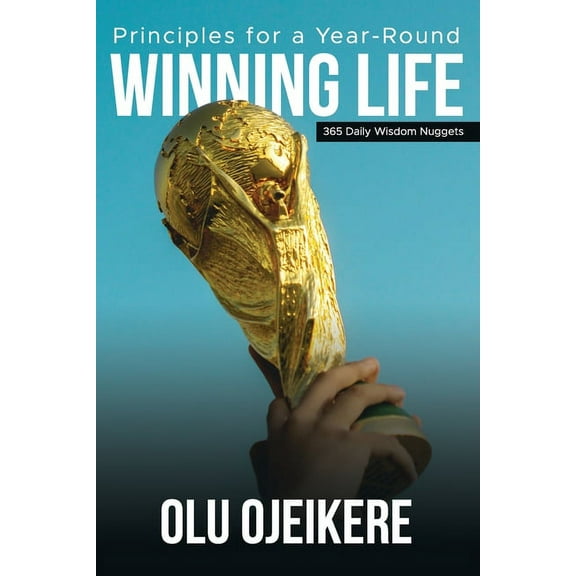 Principles for a Year-Round Winning Life : 365 Daily Wisdom Nuggets (Paperback)