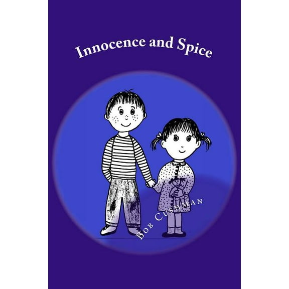 Innocence and Spice: True Short Stories with the Warm, Humorous Utterances of Children