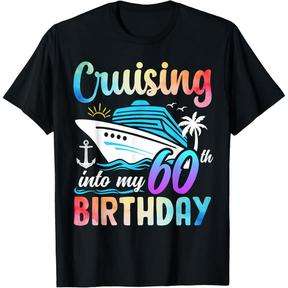 men and women can wear，Cruising Into My 60th Birthday 60 Years Old Birthday Cruise T-Shirt