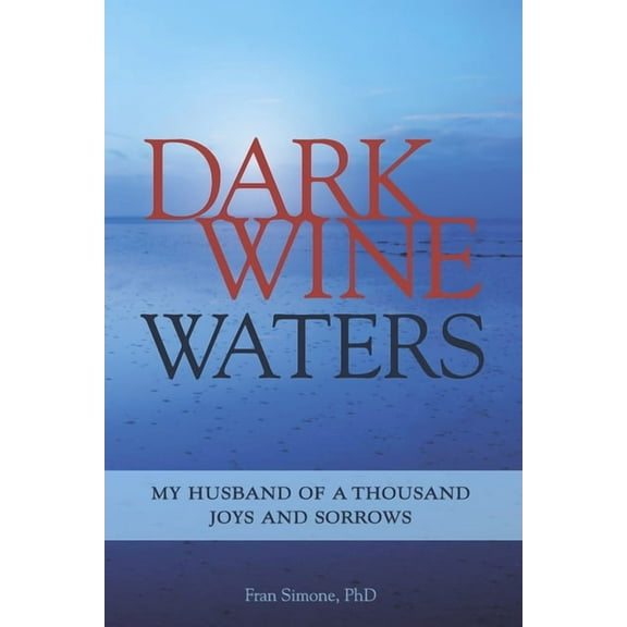 Dark Wine Waters: My Husband of a Thousand Joys and Sorrows (Paperback)
