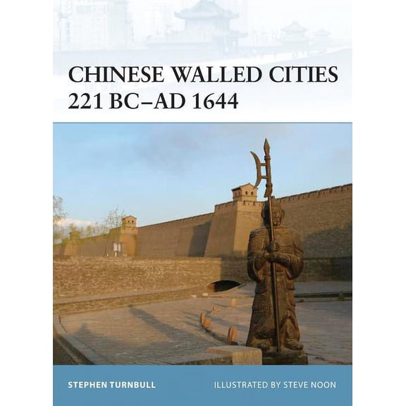Fortress: Chinese Walled Cities 221 BC– AD 1644 (Series #84) (Paperback)